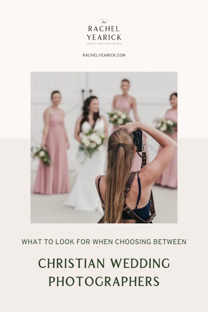 Rachel Yearick taking photo of bride and bridesmaids; image overlaid with text that reads What To Look For When Choosing Between Christian wedding Photographers