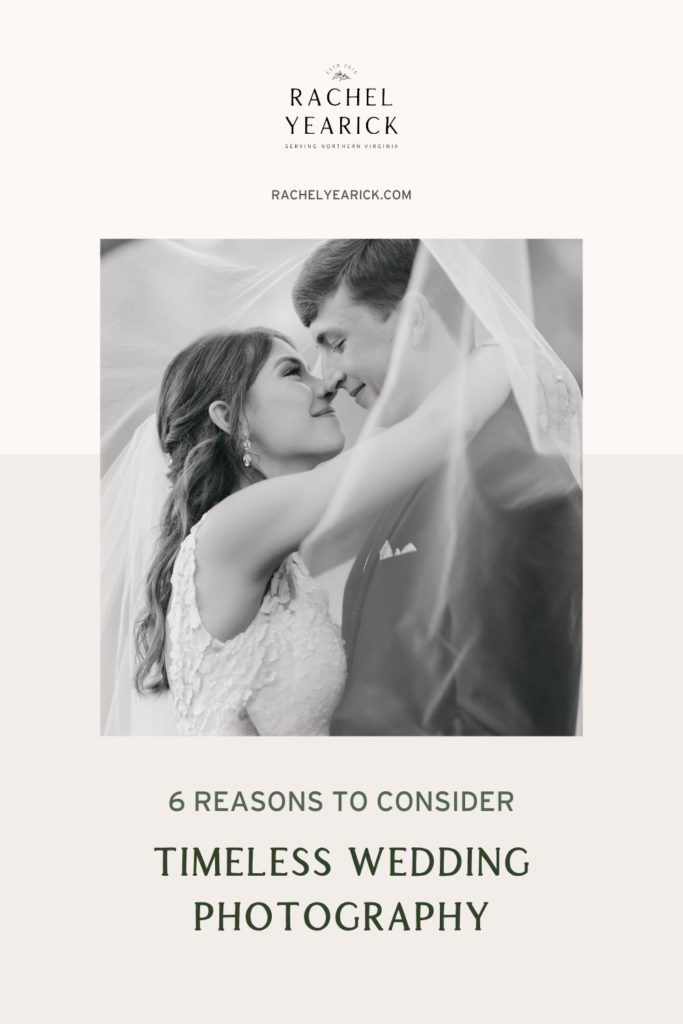 Black and white photo of bride and groom smiling as they embrace; image overlaid with text that reads 6 Reasons to Consider Timeless Wedding Photography