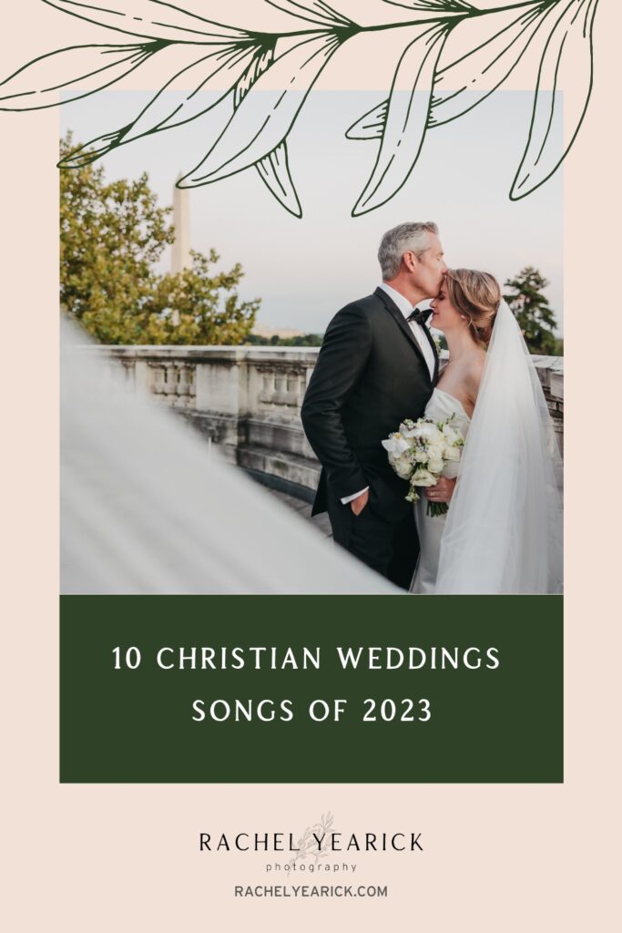 Groom planting a kiss on bride's forehead; image overlaid with text that reads 10 Christian Wedding Songs of 2023